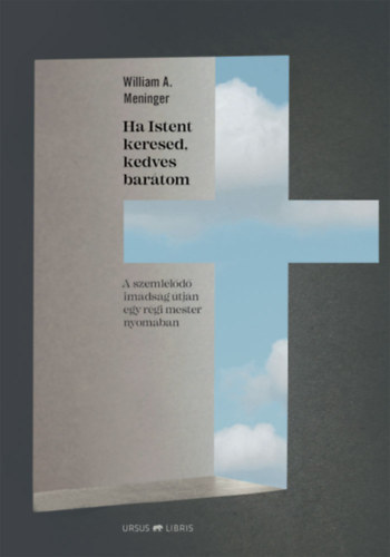 William A. Meninger: Ha Istent keresed, kedves barátom könyv