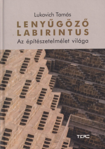 Lukovich Tamás: Lenyűgöző labirintus - Az építészetelmélet világa antikvár