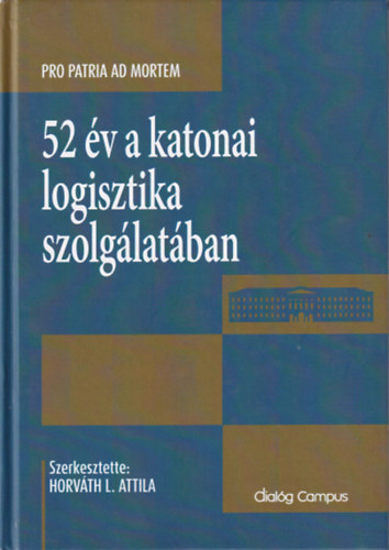 Horváth L. Attila: 52 év a katonai logisztika szolgálatában antikvár