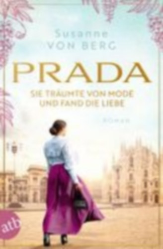 Berg, Susanne von: Prada - Sie träumte von Mode und fand die Liebe idegen