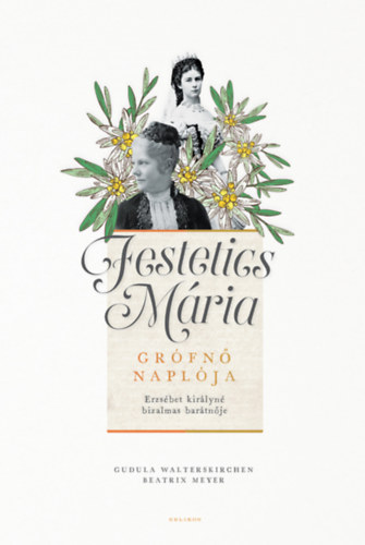 Gudula Walterskirchen, Beatrix Meyer: Festetics Mária grófnő naplója