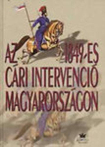 Vadász Sándor (szerk.): Az 1849-es cári intervenció Magyarországon (Vadász Sándor dedikációjával) - Dedikált antikvár