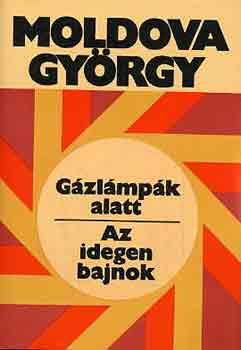 Moldova György: Gázlámpák alatt-Az idegen bajnok antikvár
