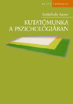 Szokolszky Ágnes: Kutatómunka a pszichológiában könyv