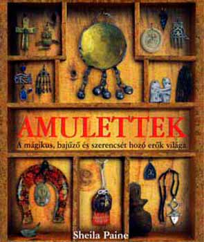 Sheila Paine: Amulettek - A mágikus, bajűző és szerencsét hozó erők világa antikvár