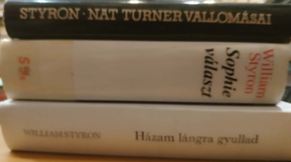 William Styron: 3 db William Styron: Házam lángra gyullad + Nat Turner vallomásai + Sophie választ antikvár