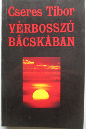 Cseres Tibor: Vérbosszú Bácskában antikvár