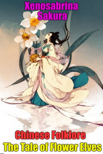 Xenosabrina Sakura: Chinese Folklore The Tale of Flower Elves e-Könyv