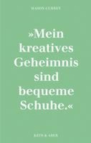 Currey, Mason: Musenküsse. Die täglichen Rituale berühmter Künstlerinnen idegen
