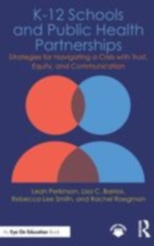 Barrios, Lisa C. - Perkinson, Leah - Smith, Rebecca Lee: K-12 Schools and Public Health Partnerships idegen