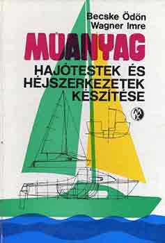 Becske Ödön-Wagner Imre: Műanyag hajótestek készítése és héjszerkezetek készítése antikvár