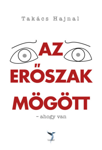 Takács Hajnal: Az erőszak mögött könyv