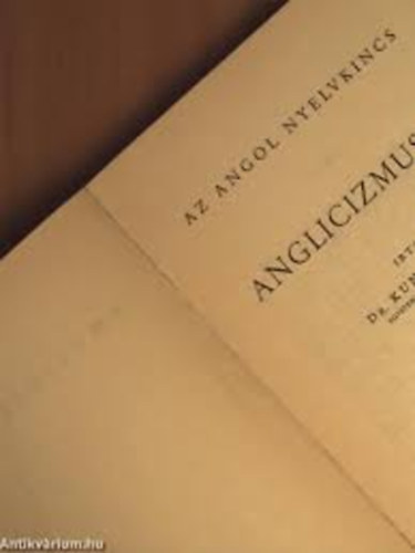 Kundt Ernő Dr.: Anglicizmusok (Az angol nyelvkincs) antikvár