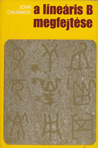 Szerző John Chadwick Fordító Zsolt Angéla Lektor Dr. Tegyey Imre: A lineáris B megfejtése (The Decipherment of Linear B) - Fordította: Zsolt Angéla antikvár
