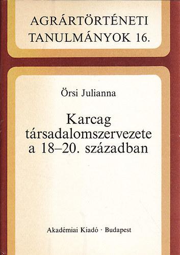 Örsi Julianna: Karcag társadalomszervezete a 18-20. században antikvár