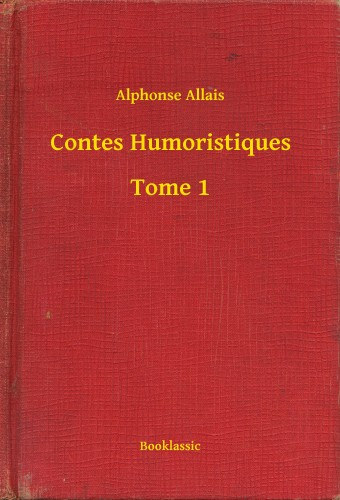Alphonse Allais: Contes Humoristiques - Tome 1 e-Könyv