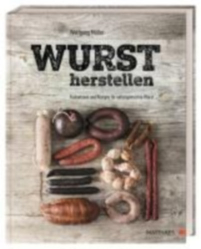 Müller, Wolfgang: Wurst herstellen idegen