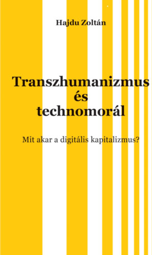 Hajdu Zoltán: Transzhumanizmus és technomorál antikvár