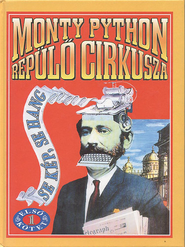 Chapman-Cleese-Gilliam-Idle-Jones-Palin: Monthy Python repülő cirkusza- Se kép, se hang (I. kötet) antikvár