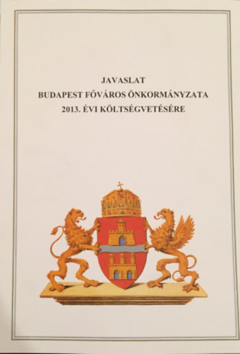 Javaslat Budapest Főváros Önkormányzata 2013. évi költségvetésére antikvár
