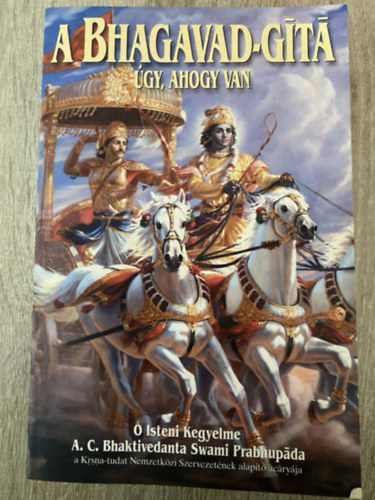A. C. Bhaktivedanta Swami Prabhupáda: A Bhagavad-Gítá, úgy, ahogy van - A SZANKSZKRIT EREDETIVEL, ANNAK LATIN BETŰS ÁTÍRÁSÁVAL, A SZAVAK MAGYAR MEGFELELŐIVEL, FORDÍTÁSSAL ÉS RÉSZLETES MAGYARÁZATTAL (Saját képpel) antikvár