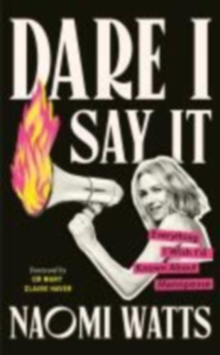 Watts, Naomi: Dare I Say It idegen