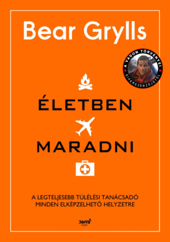 Bear Grylls: Életben maradni antikvár
