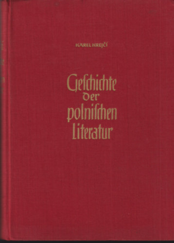 Karel Krejci: Geschichte der polnischen Literatur - Dedikált antikvár