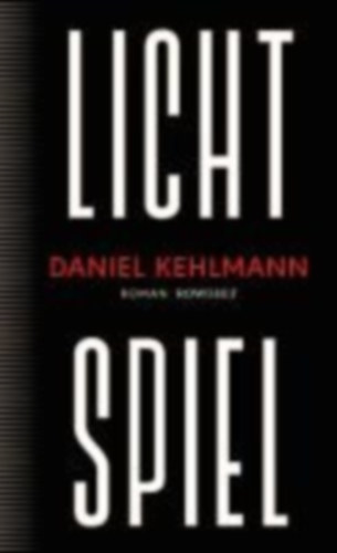 Kehlmann, Daniel: Lichtspiel idegen