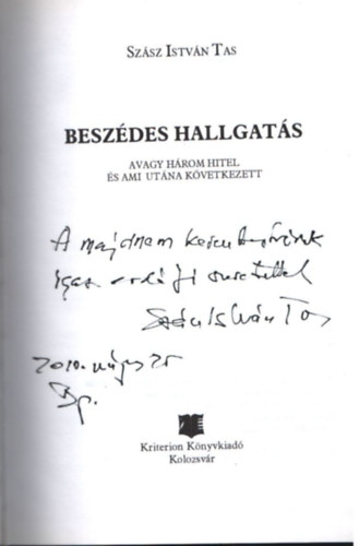 Szász István Tas: Beszédes hallgatás avagy három hitel és ami utána következett - Dedikált antikvár