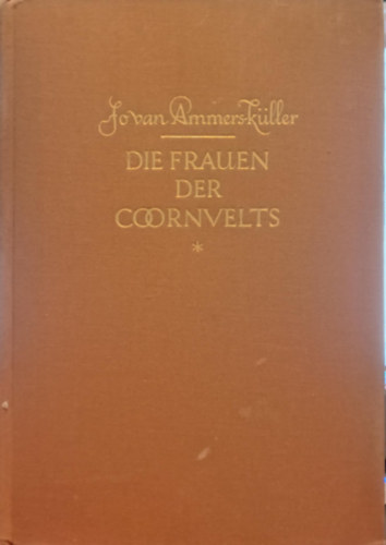 Jo van Ammers-Küller: Die Frauen der Coornvelts antikvár