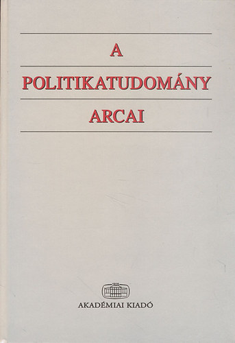 A. Gergely András; Bayer József; Kulcsár Kálmán: A politikatudomány arcai antikvár