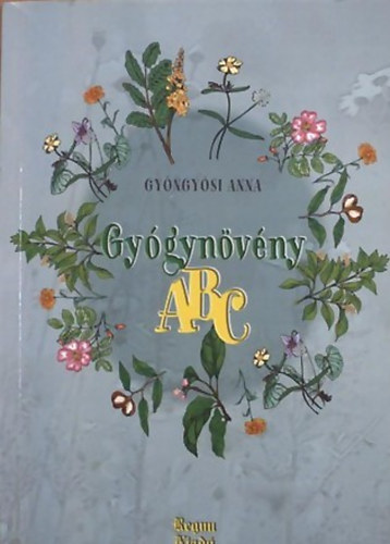 Gyöngyösi Anna: Gyógynövény ABC - Fűben, fában az orvosság antikvár