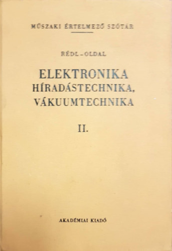 Rédl Endre; Oldal Endre: Elektronika, híradástechnika, vákuumtechnika II. antikvár