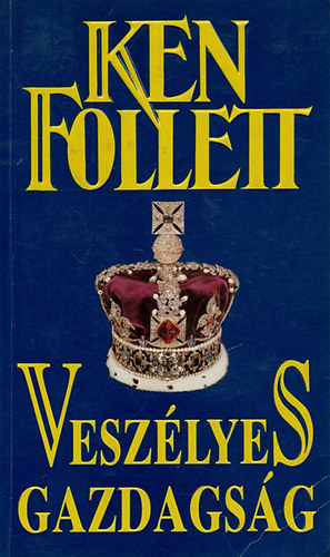 Ken Follett: Veszélyes gazdagság - Ken Follett antikvár
