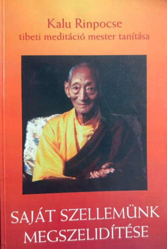 Kalu Rinpocse tibti meditáció mester tanítása - Saját szellemünk megszelidítése antikvár