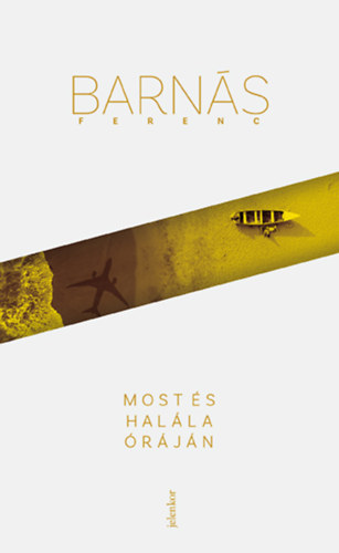 Barnás Ferenc: Most és halála óráján könyv