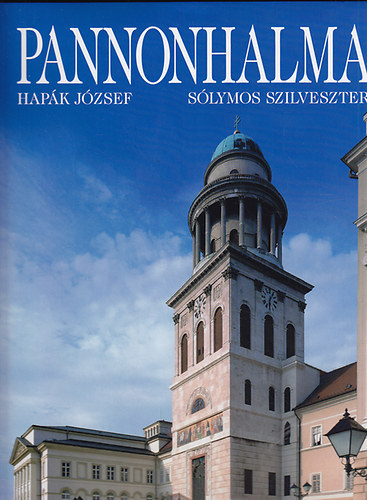 Sólymos Szilveszter FOTÓZTA Hapák József: Pannonhalma A HEGYEN ÉPÜLT VÁROS - Originált antikvár
