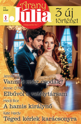 Heidi Rice - Kate Hardy - Jennifer Faye - Annie O'Neil: Arany Júlia 71. - Vannak még csodák?; Elbűvöl a vetélytársam; A hamis királynő; Téged kérlek karácsonyra e-Könyv