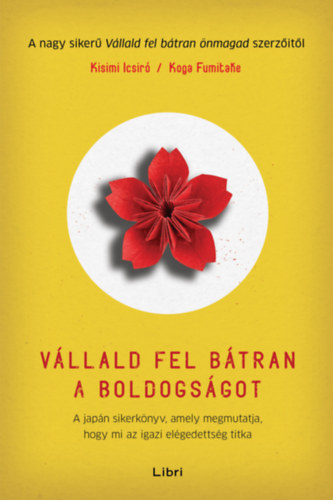 Ichiro Kishimi - Fumitake Koga: Vállald fel bátran a boldogságot e-Könyv