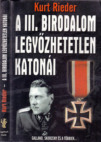 Kurt Rieder: Kurt Rieder -A III. Birodalom legyőzhetetlen katonái (Galland, Skorzeny és a többiek...) antikvár