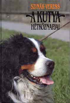 Szinák János-Veress István: A kutya hétköznapjai antikvár