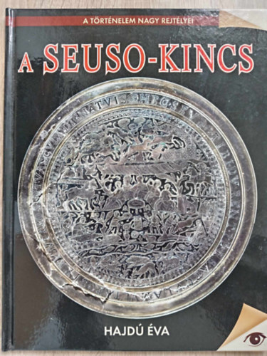 Hajdú Éva: A Seuso-kincs (A történelem nagy rejtélyei) antikvár