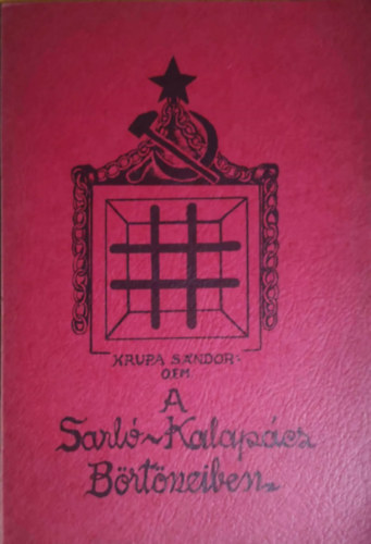 Krupa Sándor: A sarló-kalapács börtöneiben antikvár