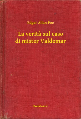Edgar Allan Poe: La verita sul caso di mister Valdemar e-Könyv