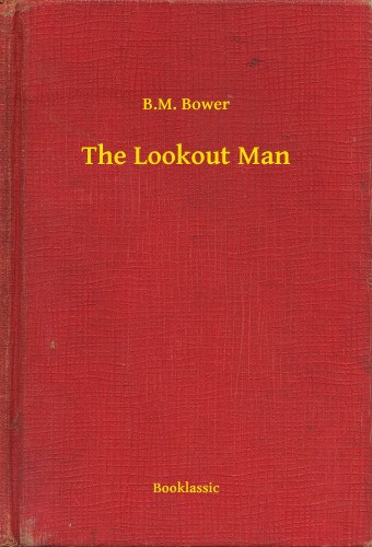 B.M. Bower: The Lookout Man e-Könyv