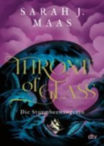 Maas, Sarah J.: Throne of Glass 5 - Die Sturmbezwingerin idegen