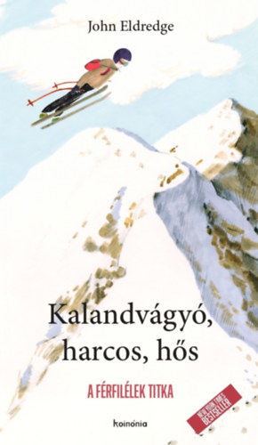 John Eldredge: Kalandvágyó, harcos, hős könyv