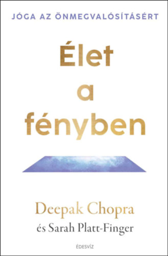 Deepak Chopra: Élet a fényben e-Könyv