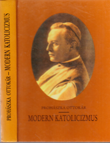 Koncz Lajos (szerk.): Prohászka Ottokár: Modern katolicizmus (Válogatás Prohászka műveiből) antikvár